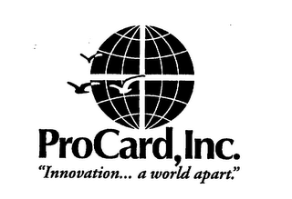 PROCARD, INC. "INNOVATION... A WORLD APART."