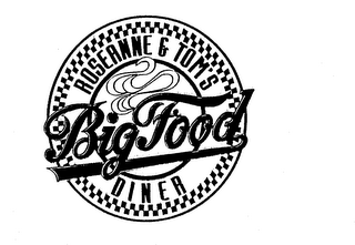 ROSEANNE & TOM'S BIG FOOD DINER