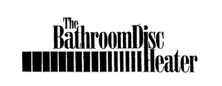 THE BATHROOMDISC HEATER