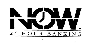 NOW 24 HOUR BANKING