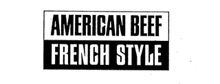 AMERICAN BEEF FRENCH STYLE