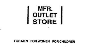 MFR. OUTLET STORE FOR MEN FOR WOMEN FOR CHILDREN