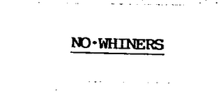 NO WHINERS