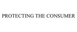 PROTECTING THE CONSUMER