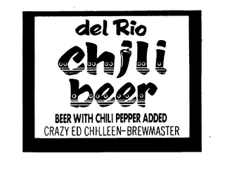 DEL RIO CHILI BEER BEER WITH CHILI PEPPER ADDED CRAZY ED CHILLEEN-BREWMASTER