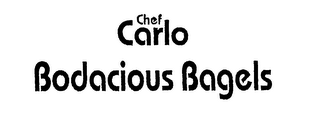 CHEF CARLO BODACIOUS BAGELS