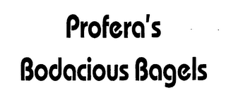 PROFERA'S BODACIOUS BAGELS