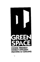 GREEN SPACE OZONE FRIENDLY ENERGY EFFICIENT HEATING & COOLING