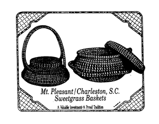 MT. PLEASANT/CHARLESTON, S.C. SWEETGRASS BASKETS A VALUABLE INVESTMENT-A PROUD TRADITION