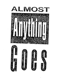 ALMOST ANYTHING GOES