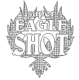 SUPER EAGLE SHOT