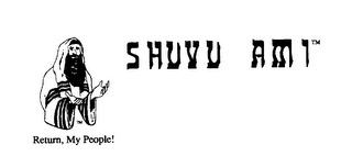 SHUVU AMI RETURN, MY PEOPLE!