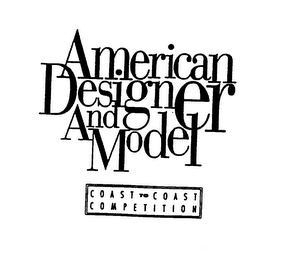 AMERICAN DESIGNER AND MODEL COAST TO COAST COMPETITION