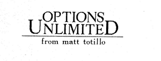 OPTIONS UNLIMITED FROM MATT TOTILLO