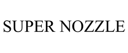 SUPER NOZZLE