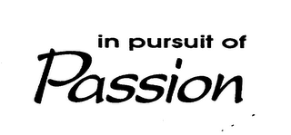 IN PURSUIT OF PASSION