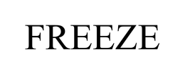 FREEZE