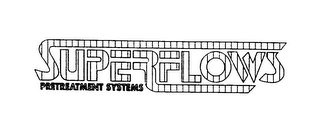 SUPER FLOWS PRETREATMENT SYSTEMS