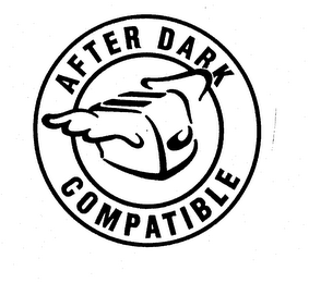 AFTER DARK COMPATIBLE