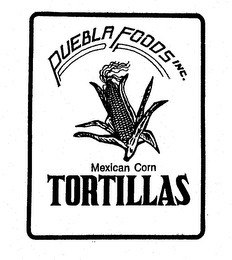 PUEBLA FOODS INC. MEXICAN CORN TORTILLAS