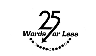 25 WORDS OR LESS