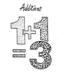 ADDITIONS 1+1=3