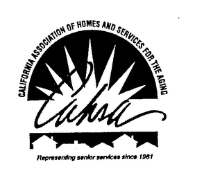 CAHSA CALIFORNIA ASSOCIATION OF HOMES AND SERVICES FOR THE AGING REPRESENTING SENIOR SERVICES SINCE 1961