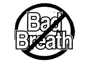 BAD BREATH