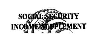 SOCIAL SECURITY INCOME SUPPLEMENT