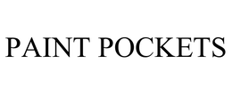 PAINT POCKETS