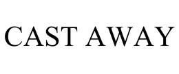 CAST AWAY