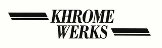 KHROME WERKS