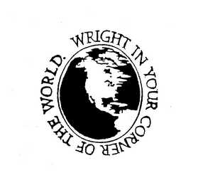 WRIGHT IN YOUR CORNER OF THE WORLD.