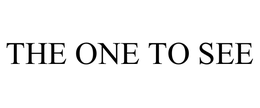THE ONE TO SEE