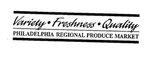 VARIETY FRESHNESS QUALITY PHILADELPHIA REGIONAL PRODUCE MARKET