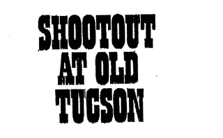 SHOOTOUT AT OLD TUCSON