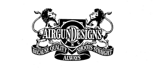 AIRGUN DESIGNS INC BECAUSE QUALITY ALWAYS SHOOTS STRAIGHT