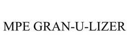 MPE GRAN-U-LIZER