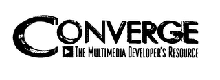 CONVERGE THE MULTIMEDIA DEVELOPER'S RESOURCE