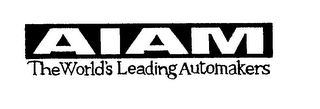 AIAM THE WORLD'S LEADING AUTOMAKERS