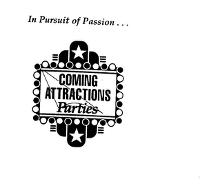 IN PURSUIT OF PASSION COMING ATTRACTIONS PARTIES