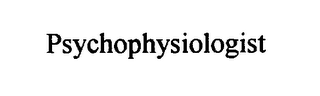 PSYCHOPHYSIOLOGIST