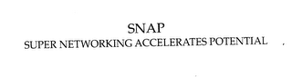 SNAP SUPER NETWORKING ACCELERATES POTENTIAL