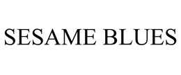 SESAME BLUES