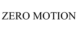 ZERO MOTION