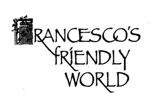 FRANCESCO'S FRIENDLY WORLD