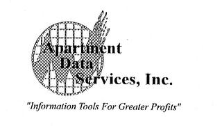 APARTMENT DATA SERVICES, INC. "INFORMATION TOOLS FOR GREATER PROFITS"