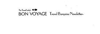 THE TRAVEL LADY'S BON VOYAGE TRAVEL BARGAINS NEWSLETTER