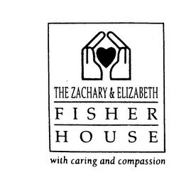 THE ZACHARY & ELIZABETH FISHER HOUSE WITH CARING AND COMPASSION