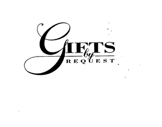 GIFTS BY REQUEST